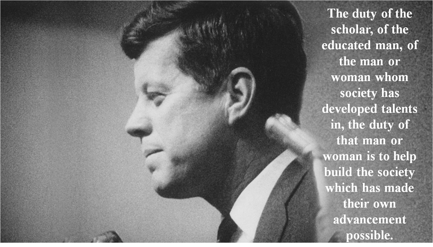 In Memory of JFK: "The rights of man come not from the generosity of